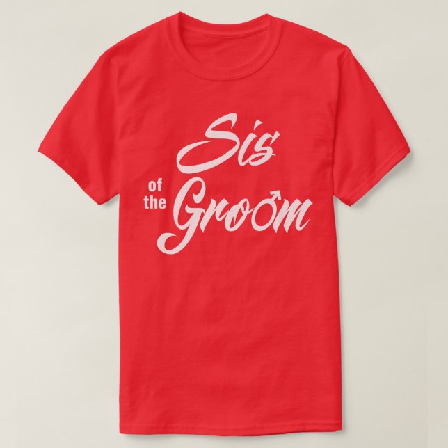 Sis Of Groom Wedding Party Funny Matching Bridal P T-Shirt (Design Front)