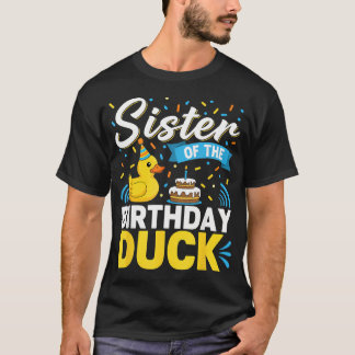 Sis Of The Birthday Duck Funny Birthday Idea For T-Shirt