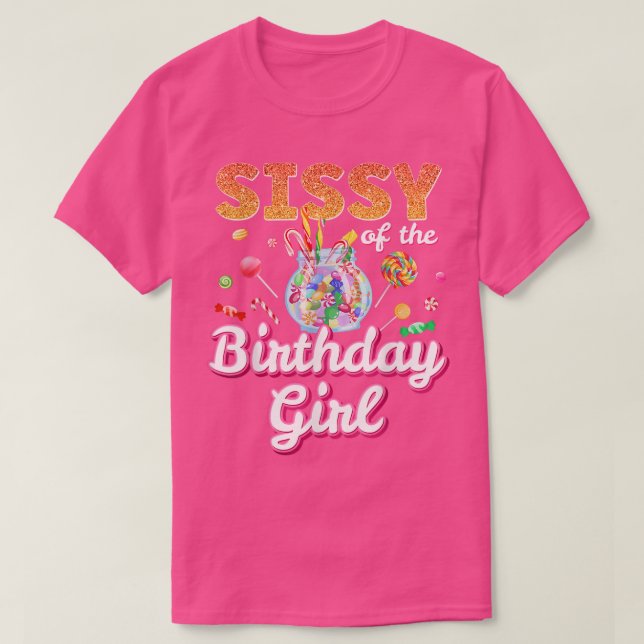 Sissy Of The Birthday Girls Candy Family Themed Ca T-Shirt (Design Front)