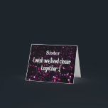 **SISTER** ACROSS MILES ON YOUR *BIRTHDAY* CARD<br><div class="desc">THANKS FOR STOPPING BY ONE OF MY EIGHT STORES!!! YOU CAN CHANGE THE AGE AND VERSE ON ALL OF MY CARDS. THIS ONE IS GREAT FOR "YOUR FRIEND'S BIRTHDAY" FOR SURE OR EVEN A FAMILY MEMBER YOU LOVE AND OR MISS RIGHT NOW~</div>