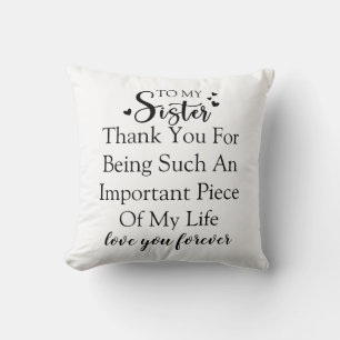 Sister Appreciation Thank You For Being In My Life Cushion