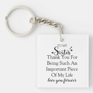 Sister Appreciation Thank You For Being In My Life Key Ring