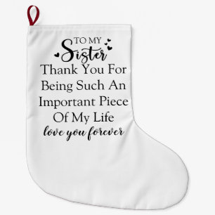 Sister Appreciation Thank You For Being In My Life Large Christmas Stocking