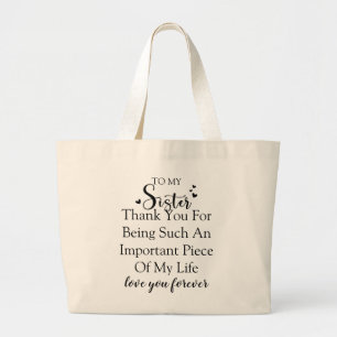 Sister Appreciation Thank You For Being In My Life Large Tote Bag