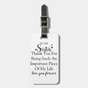 Sister Appreciation Thank You For Being In My Life Luggage Tag
