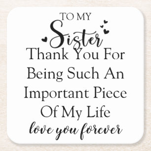 Sister Appreciation Thank You For Being In My Life Square Paper Coaster