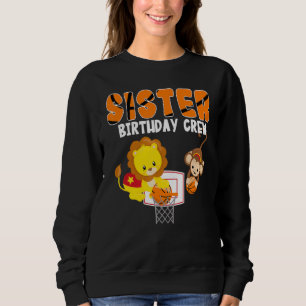 Sister Birthday Crew Basketball Theme Lion Monkey  Sweatshirt