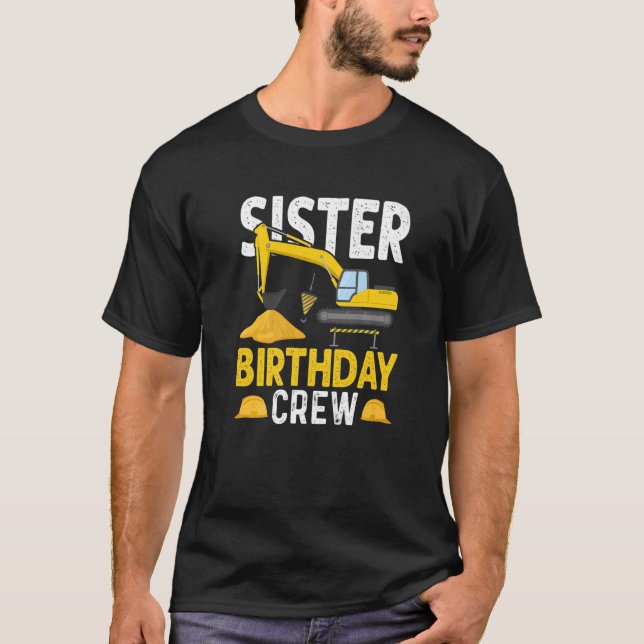 Sister Birthday Crew - Construction Birthday Party T-Shirt (Front)
