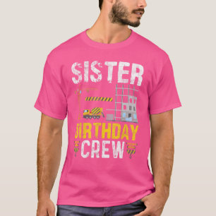 Sister Birthday Crew Construction Birthday Party T-Shirt