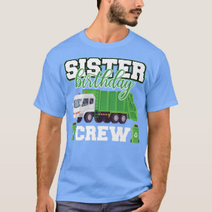 Sister Birthday Crew Garbage Truck Family Matching T-Shirt