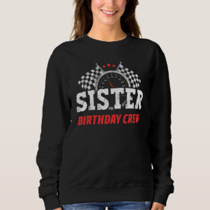 Sister Birthday Crew Race Car Racing Car Driver Sweatshirt