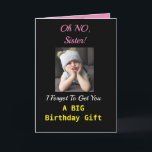 Sister Birthday Funny Cute Girl Greeting Card<br><div class="desc">"Oh No!" Your sister will smile at this funny birthday card. A grumpy girl is sad she forgot a big gift but can give a big hug! The black,  yellow and pink design is modern and fun,  a perfect way to send birthday wishes to your sister.</div>