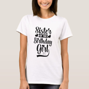 Sister Birthday Girl – Cute Celebration Fun Party T-Shirt