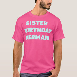 sister birthday mermaid TAYLORx27S VERSION 3 T-Shirt