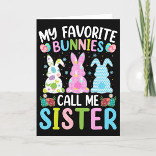Sister Bunny My Favourite Bunnies Call Me Sister E Card