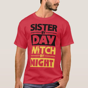 Sister By Day Witch By Night Halloween Party Trick T-Shirt