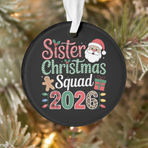 Sister Christmas Squad 2026 Santa Gingerbread Xmas Ornament
