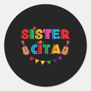 Sister Cita Cinco De Mayo Mexican Party Fiesta Wom Classic Round Sticker