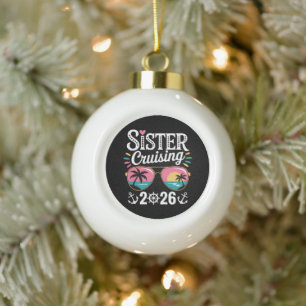 Sister Curising 2026 Ceramic Ball Christmas Ornament