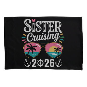 Sister Curising 2026 Pillowcase