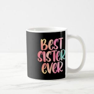 Sister Design Mothers Day For The Best Sister Coffee Mug