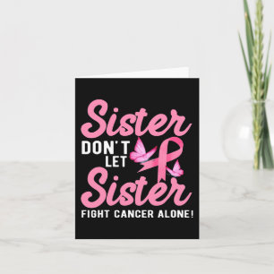 Sister Don't Let Sister Fight Cancer Alone Card