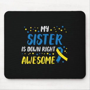 Sister Down Right Awesome Down Syndrome Awareness Mouse Pad