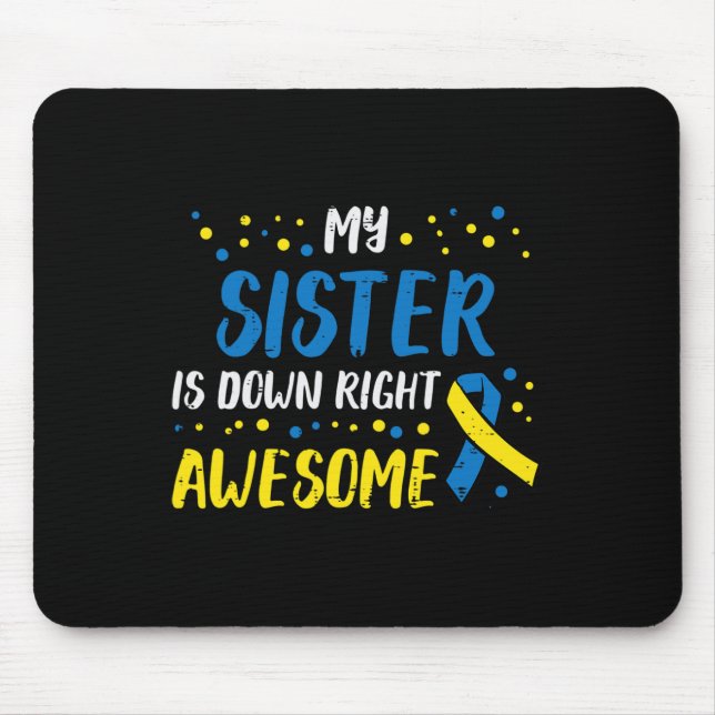 Sister Down Right Awesome Down Syndrome Awareness  Mouse Pad (Front)