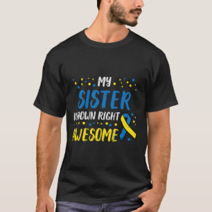 Sister Down Right Awesome Down Syndrome Awareness  T-Shirt