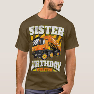 Sister - Dump Truck Birthday Crew T-Shirt