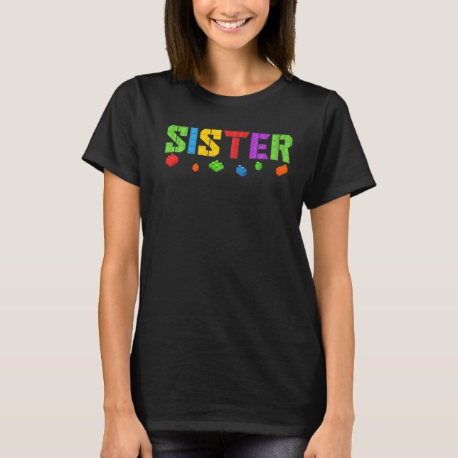 Sister Funny Blocks Master Builder Brick Builder B T-Shirt (Front)