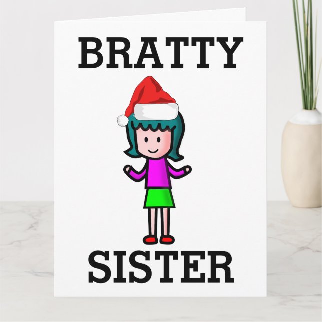 SISTER FUNNY BRAT CHRISTMAS CARD (Front)