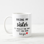 Sister Gift Funny Birthday Coffee Mug<br><div class="desc">Sister Gift Funny Birthday</div>