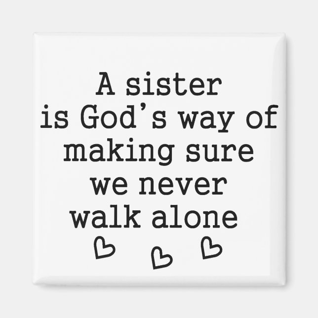 Sister Gift Quote: God's Way We Never Walk Alone Magnet (Front)