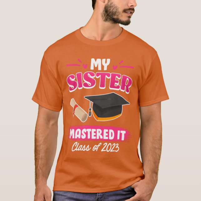 Sister has a master graduation 2023 masters degree T-Shirt (Front)