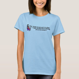 sister, I Smile because you're my ... - T-Shirt