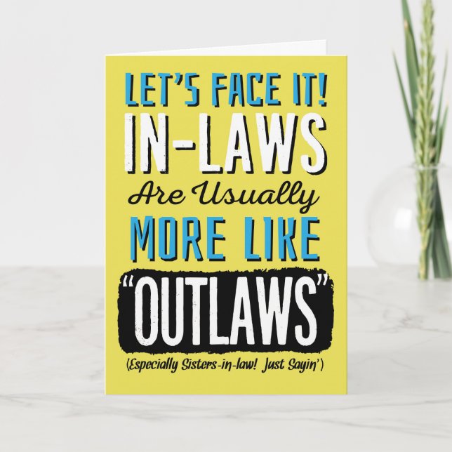 Sister-in-Law Birthday, Funny, more like Outlaws!  Card (Front)
