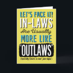 Sister-in-Law Birthday, Funny, more like Outlaws!  Card<br><div class="desc">Wish your Sister-in-law a happy birthday by complimenting her with this fun card featuring this message: Let's Face it! In-laws are usually more like "OUTLAWS" (Especially Sisters-in-Law! Just Sayin'). Design appears in bold white, blue, and black letters on yellow background. inside has the following message (but can be customised to...</div>