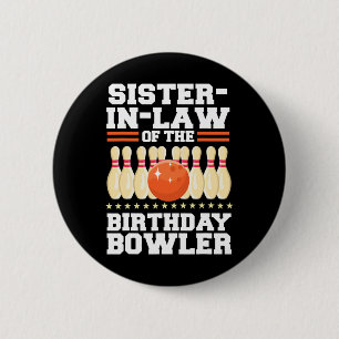 Sister-in-law Of The Birthday Bowler Bday Bowling 6 Cm Round Badge