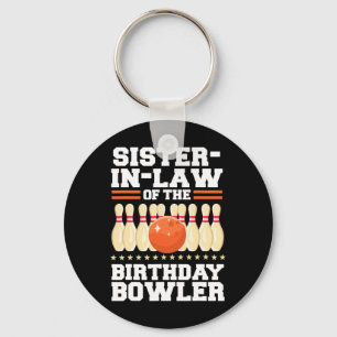 Sister-in-law Of The Birthday Bowler Bday Bowling Key Ring