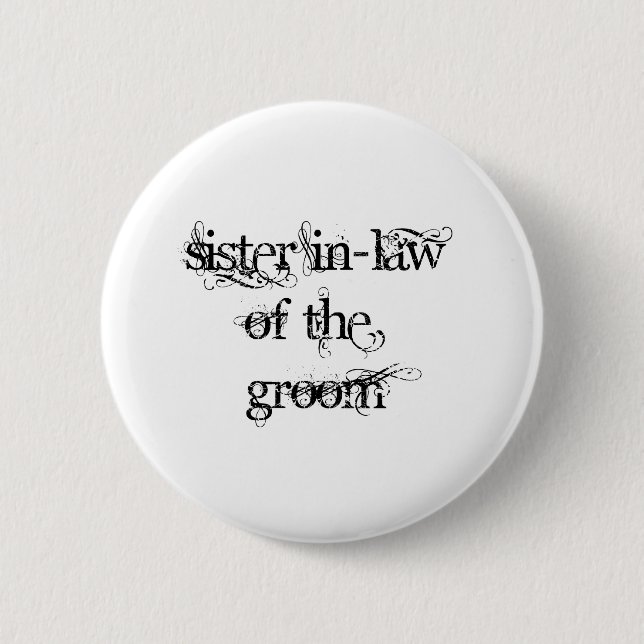 Sister In-Law of the Groom 6 Cm Round Badge (Front)