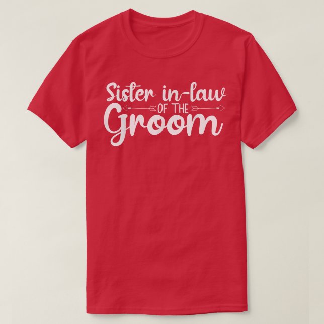Sister In Law Of The Groom Wedding Party Matching  T-Shirt (Design Front)