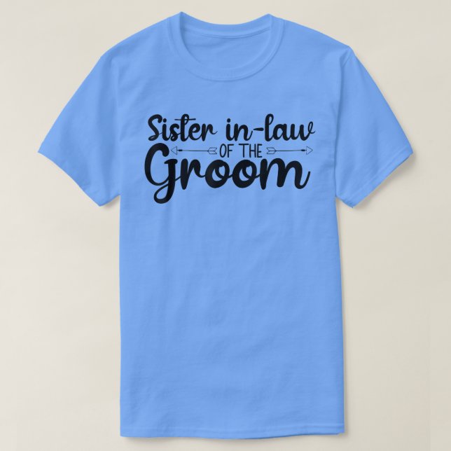 Sister In Law Of The Groom Wedding Party Matching  T-Shirt (Design Front)