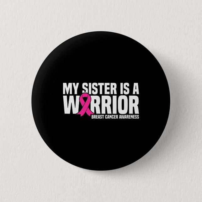 Sister Is A Warrior Pink Ribbon Breast Cancer Awar 6 Cm Round Badge (Front)