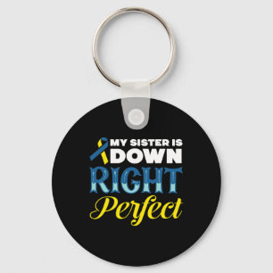 Sister Is Down Right Perfect Down Syndrome Key Ring