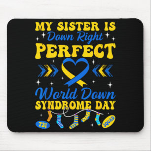 Sister is Down Right Perfect World Down Syndrome Mouse Pad