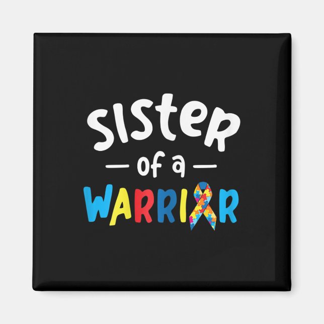 Sister Of A Warrior - Autism Awareness Gift  Magnet (Front)