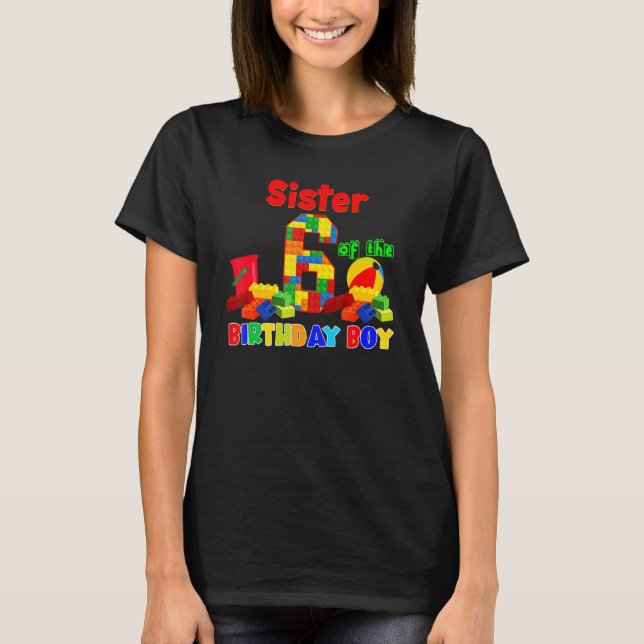 Sister Of Birthday Boy Building Block 6 Year Old B T-Shirt (Front)