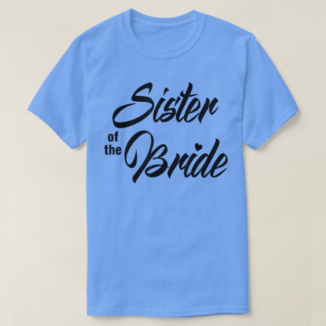 Sister Of Bride Wedding Party Matching Bridal Part T-Shirt (Design Front)