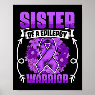 Sister Of Epilepsy Warrior Survivor Epilepsy Aware Poster